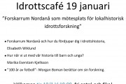 JPG-bild med affisch och info om att det den 19 februari kl. 18 är idrottscafé på Nordanå. Medverkar gör Elisabeth Wiklund och Marika Esterstam Kjellson (Folkrörelsearkivet i Västerbotten) samt Morgan Boman som berättar om sin forskning "100 år av fotboll".